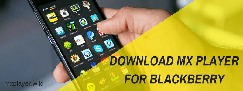 DOWNLOAD MX PLAYER FOR BLACKBERRY